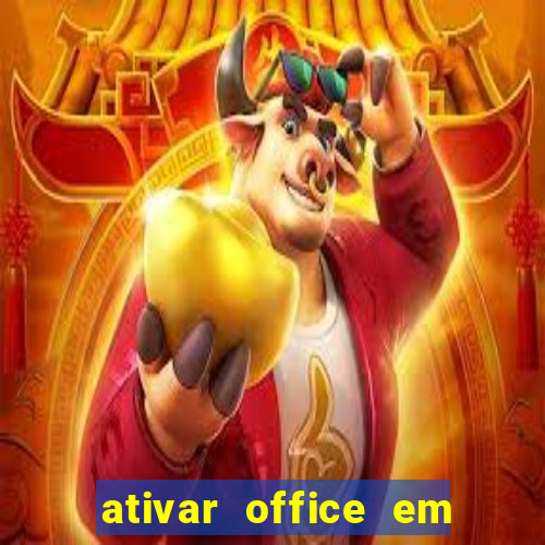 ativar office em 30 segundos